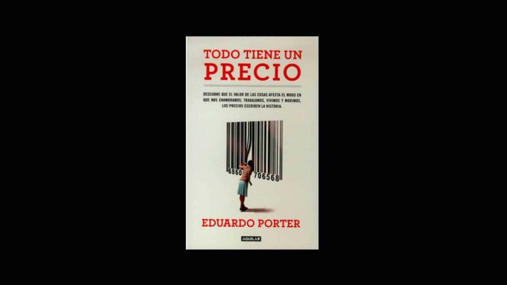 Libro Todo Tiene un Precio - Eduardo Porter
